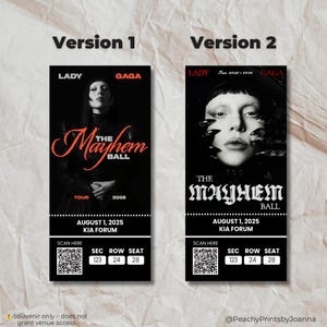 May include: Two black and white concert tickets featuring Lady Gaga. Version 1 has a photo of Lady Gaga with the text "The Mayhem Ball Tour 2025". Version 2 has a different photo of Lady Gaga with the text "The Mayhem Ball". Both tickets include the date August 1, 2025, and the Kia Forum.
