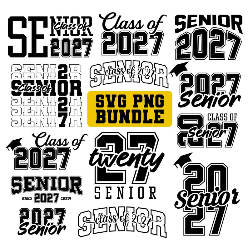 May include: A digital collection of black and white graphic designs featuring the text Senior, Class of 2027, and 2027 in various varsity and script fonts, including graduation cap icons and a central yellow rectangle labeled SVG PNG BUNDLE.