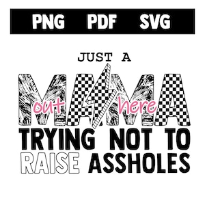 Just A Mom Out here png, Funny Mom Svg, Sassy Mama Pdf, Motherhood Sarcasm Mom png, checkered mama png, Trendy Mama png, Mother&#39;s Day gift