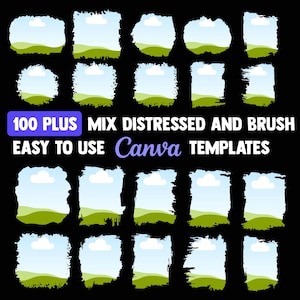 May include: A set of 100 plus Canva templates featuring distressed and brush stroke frames with a sky and grass background.  The text "100 PLUS MIX DISTRESSED AND BRUSH EASY TO USE Canva TEMPLATES" is displayed on the image.