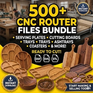 May include: A digital bundle of 500+ CNC router files for woodworking projects including serving plates, cutting boards, trays, and ashtrays. The image displays various wooden items and text labels for DXF, SVG, and STL file formats.
