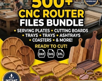 May include: A digital bundle of 500+ CNC router files for woodworking projects including serving plates, cutting boards, trays, and ashtrays. The image displays various wooden items and text labels for DXF, SVG, and STL file formats.