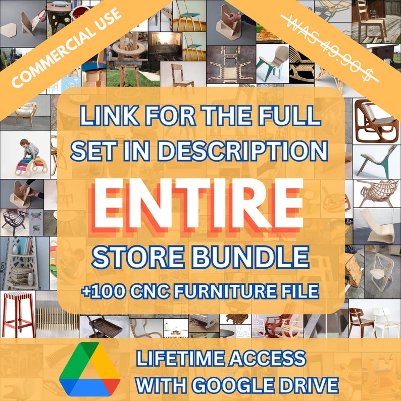 May include: A collection of furniture designs, such as chairs and stools. The image features text stating "LINK FOR THE FULL SET IN DESCRIPTION", "ENTIRE STORE BUNDLE", and "+100 CNC FURNITURE FILE". The Google Drive logo is also present.