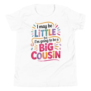 Big Cousin T-shirt - I May Be Little But Going to Be Big Cousin shirt - Cute Baby Announcement Shirt