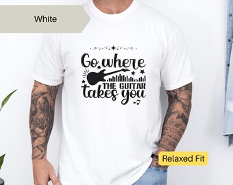 Gehen Sie, wo die Gitarre Sie nimmt T-Shirt - Musiker-T-Shirt - Rock Band Shirt - Gitarren-Liebhaber Geschenk - Vintage Musik-Festival Konzert T-Shirt