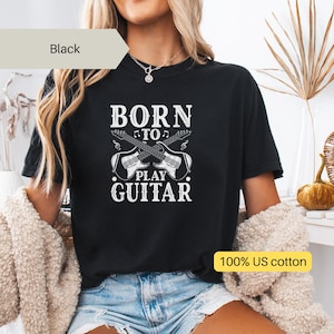 Born to Play Guitar T-Shirt for Men & Women, Cool Musician Tee, Rock Band Shirt, Guitarist Gift, Vintage Music Lover Shirt, Concert Tee