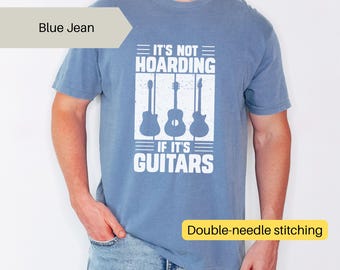 It’s Not Hoarding If It’s Guitars T-Shirt - Funny Musician Tee - Guitar Collector Shirt - Cool Rock Band Tee - Music Lover Gift