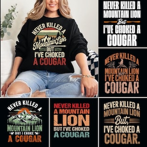 Never Killed a Mountain Lion But I&#39;ve Choked a Cougar Png Bundle, Trendy Png, Funny Quote Png, Hunter Png, Sarcastic Outdoor Adult Humor Png