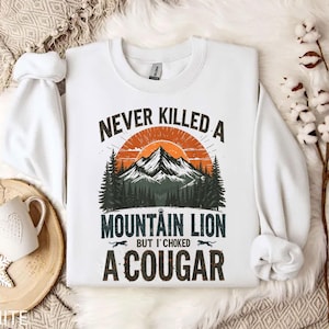 Never Killed A Mountain Lion But I've Choked A Cougar Svg Png Mountain Lion SVG svg Cougar Gifts paw Animal Funny Saying svg Nature wild cat