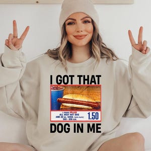 I Got That Dog in me Shirt Trendy Graphic Tees Costco combo Hot dog shirt Funny shirt trend 1.50 hotdog shirt Viral Shirts Gift for Her Him