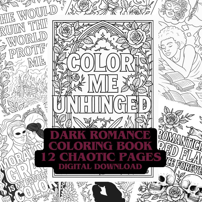 May include: A black and white colouring book cover with the text "Color Me Unhinged" in a gothic font. The cover also features roses, thorns, and a sword. The text "Dark Romance Colouring Book 12 Chaotic Pages Digital Download" is in a red box at the bottom of the cover.