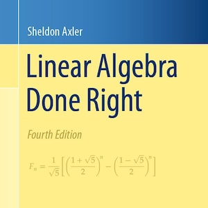 Linear Algebra Done Right (Undergraduate Texts in Mathematics) 4th Edition