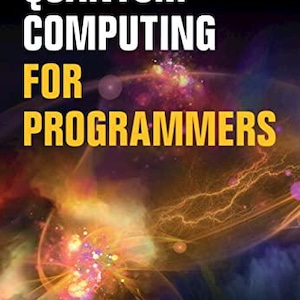 Quantum Computing for Programmers