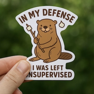 In My Defense Beaver Sticker - Funny Unsupervised Mischief Vinyl Decal for Laptops, Water Bottles, Journals & More
