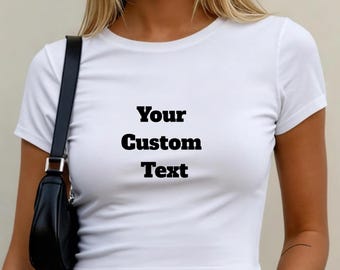 Womens Baby Tee Custom Y2k Baby Tee for Women Custom Text Y2k Clothing Gift for Daughter Custom Text Shirt Gift for Friend Baby Tee Women