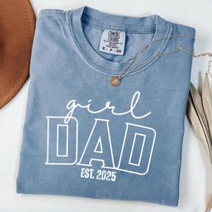 Comfort Colors® Girl Dad Est Year Shirt, Fathers Day Gifts from Daughter, Dad of Girls Tee, Birthday Gift for Daddy, New Dad Gift Idea