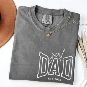 Comfort Colors® Girl Dad Est Year Shirt, Fathers Day Gifts from Daughter, Dad of Girls Tee, Birthday Gift for Daddy, New Dad Gift Idea