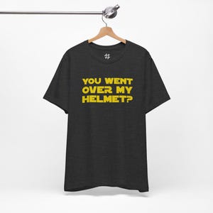 You Went Over My Helmet Shirt Spaceballs Quote Tee Funny Sci Fi Movie T Shirt Mel Brooks Parody Graphic Gift for Film Fans