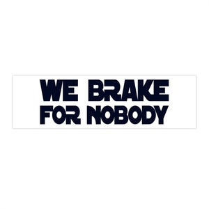Spaceballs Bumper Sticker: &quot;We Brake For Nobody&quot; - Sci-Fi Parody