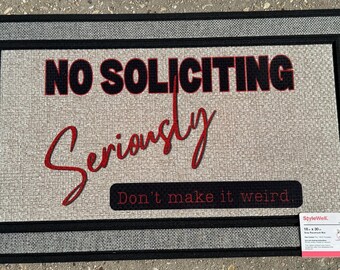 Funny Indoor Outdoor Door mat. “NO SOLICITING! Seriously - Don’t Make It Weird”