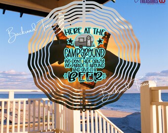 Campground Wind Spinner | “We Don’t Hide Crazy, We Parade It Around & Give It Beer” 3", 6", 8", 10” Aluminum w/ Swivel Hook | Funny RV Gift
