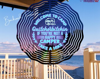 Campground Wind Spinner Humor | “Welcome to Camp Quitcherbitchin. If You’re Not a Happy Camper, Take a Hike” | 6",  8", 10” Aluminum