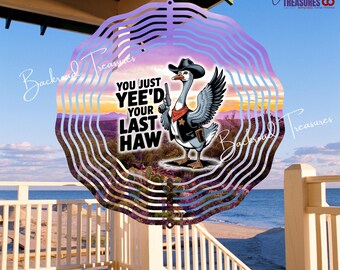 You Just Yee’d Your Last Haw Goose Wind Spinner | Western Desert Theme| 10", 8", 6", 3" Aluminum with Swivel Hook | Sheriff Hunting Décor