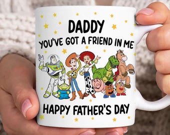 You’ve Got a Friend in Me Mug | Father’s Day Gift | Personalised Daddy Mug | Cute Dad Gift | Best Dad Ever Cup | Coffee Mug Gift