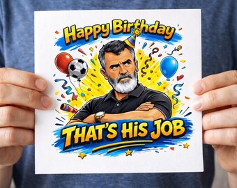 Roy Keane “That’s His Job” Birthday Card | Funny Football Dad Card | Viral Roy Keane Meme | Football Fan Gift | 6x6 Greeting Card