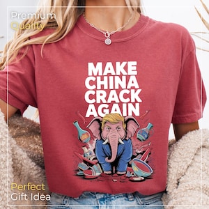 Make China Crack Again Shirt, Political Satire Tee, Trump Elephant Shirt, Funny Anti GOP Shirt, Comfort Colors Unisex Tee, USA Election Tee