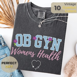 Comfort Colors® Ob Gyn Shirt, Damen Gesundheit T-Shirt, Ob Gyn Geschenk Shirt, medizinisches Personal T-Shirt, Doktor Wertschätzung T-Shirt, individuelles Klinik Shirt