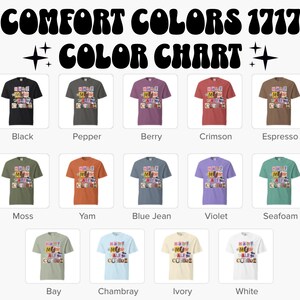 May include: A color chart displays various Comfort Colors 1717 t-shirts. The shirts are shown in a variety of colors, including black, pepper, berry, crimson, espresso, moss, yam, blue jean, violet, seafoam, bay, chambray, ivory, and white. Each shirt has a graphic.