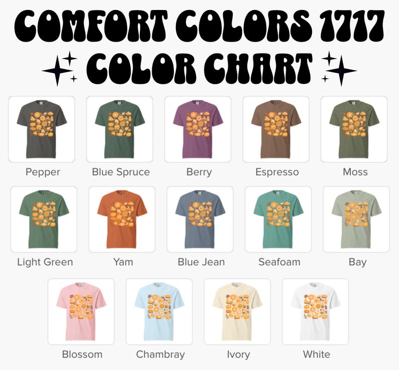 May include: A colour chart presents Comfort Colors 1717 t-shirts in various shades. Each shirt displays a unique colour, such as Pepper, Blue Spruce, Berry, Espresso, Moss, Light Green, Yam, Blue Jean, Seafoam, Bay, Blossom, Chambray, Ivory, and White. The shirts have a graphic.