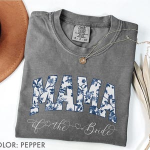 Mama of the Bride Comfort Colors Shirt, Floral Wedding Party Shirt, Mother of the Bride Gift, Bachelorette Weekend Outfit, Bride’s Mom Shirt