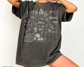 Ich bin in meinem Büro Garten Shirt Comfort Colors®, Gärtner Shirt, Pflanzen Mutter Shirt, Pflanzen Liebhaber Shirt, Garten Geschenke, Pflanzen Eltern Geschenk