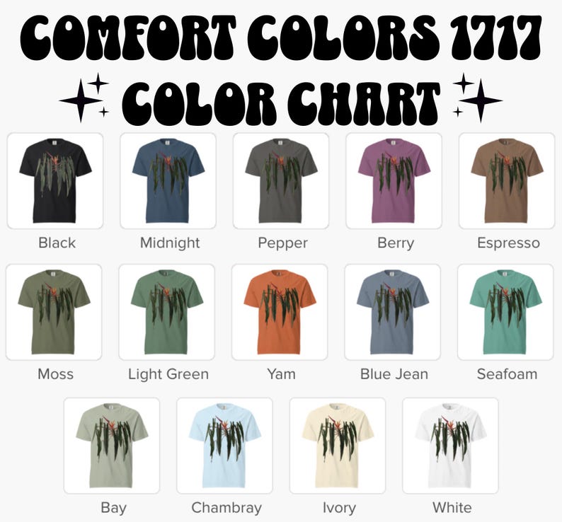 May include: A Comfort Colors 1717 color chart featuring fourteen short-sleeve t-shirts in various colors, each displaying a graphic of hanging green leaves with an orange flower. The colors include black, midnight, pepper, berry, espresso, moss, light green, yam, blue jean, seafoam, bay, chambray, ivory, and white.
