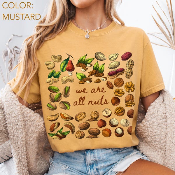 Camiseta engraçada com nozes da Comfort Colors, Camiseta "Somos todos loucos", Camiseta com tema botânico de nozes, Camiseta com trocadilho sobre comida, Presente vegano, Presente para amantes de lanches saudáveis, Presente para gourmets