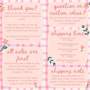 May include: A light pink and orange gingham background with four rounded rectangular text boxes containing shop policies. The text includes thank you, custom ideas, shipping times, all sales are final, and shipping note, decorated with small flowers.