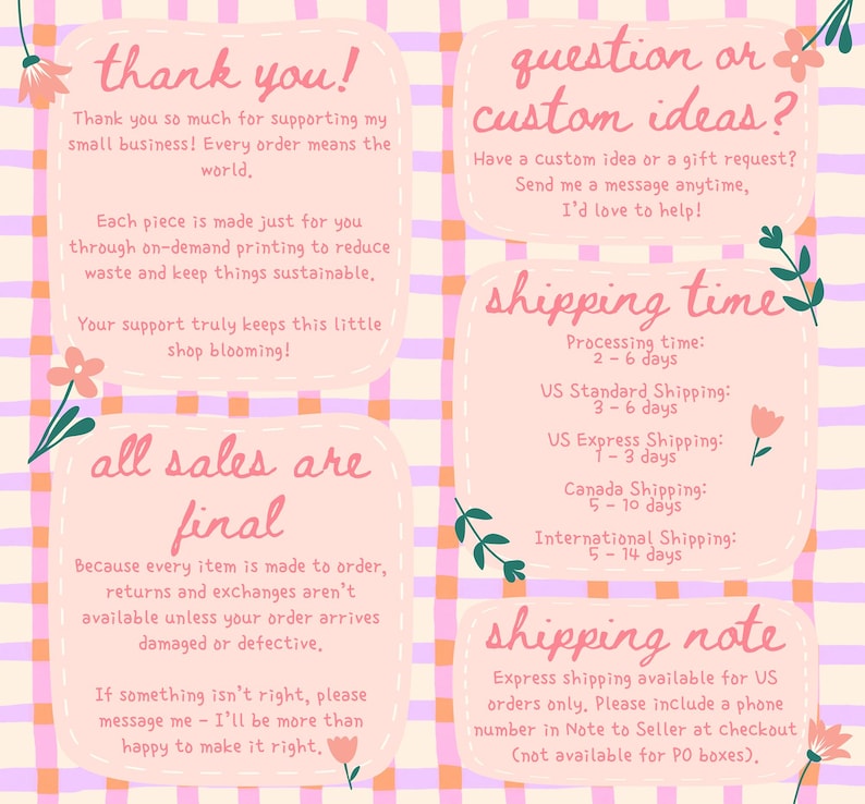 May include: A light pink and orange gingham background with four rounded rectangular text boxes containing shop policies. The text includes thank you, custom ideas, shipping times, all sales are final, and shipping note, decorated with small flowers.