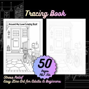 May include: A digital tracing book featuring 50 pages in a PDF file. The cover displays the text Tracing Book, Around My town tracing book, and Stress Relief Easy Line Art for Adults & Beginners. The line art shows a house entrance with a bicycle.