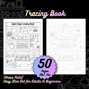 May include: A digital tracing book titled Quiet Days tracing book featuring 50 pages in a PDF file. The pages contain black and white line art of a kitchen scene with an oven, baking tools, and pastries. The text includes Tracing Book, 50 Pages PDF File, Stress Relief, and Easy Line Art for Adults & Beginners.