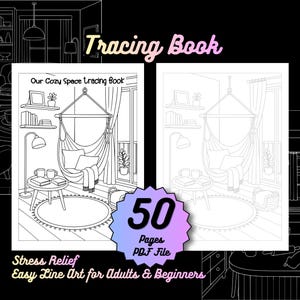 May include: A digital tracing book featuring 50 pages of line art. The cover displays the text Tracing Book, Our Cozy Space tracing book, 50 Pages PDF File, Stress Relief, and Easy Line Art for Adults & Beginners with a hanging chair illustration.