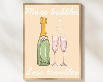 More Bubbles, Less Troubles – Printable Champagne Wall Art