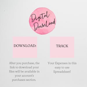 May include: Pink digital download graphic with the text "Digital Download" in a circle.  The text "DOWNLOAD:" is in a pink square with the text "After you purchase, the link to download your files will be available in your account's purchases section." below. The text "TRACK" is in a pink square with the text "Your Expenses in this easy to use Spreadsheet!" below.