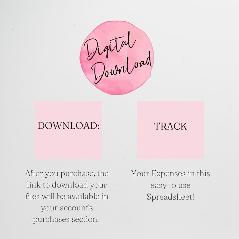 May include: Pink digital download graphic with the text "Digital Download" in a circle.  The text "DOWNLOAD:" is in a pink square with the text "After you purchase, the link to download your files will be available in your account's purchases section." below. The text "TRACK" is in a pink square with the text "Your Expenses in this easy to use Spreadsheet!" below.