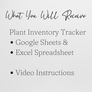 May include: A digital document titled What You Will Receive listing a Plant Inventory Tracker, Google Sheets and Excel Spreadsheet, and Video Instructions. The text is presented in black font against a plain white background for clarity.