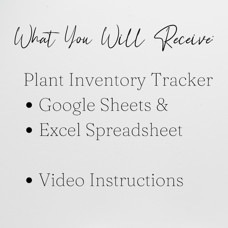 May include: A digital document titled What You Will Receive listing a Plant Inventory Tracker, Google Sheets and Excel Spreadsheet, and Video Instructions. The text is presented in black font against a plain white background for clarity.