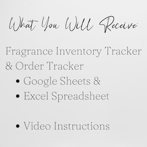 May include: White background with black text that reads "What You Will Receive". Below, the text lists "Fragrance Inventory Tracker & Order Tracker", "Google Sheets & Excel Spreadsheet", and "Video Instructions".