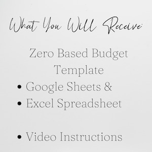 May include: Image with the text "What You Will Receive" at the top. Below, it lists a "Zero Based Budget Template", "Google Sheets & Excel Spreadsheet", and "Video Instructions". The text is in black on a light gray background.