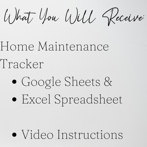 May include: A digital document titled What You Will Receive, listing a Home Maintenance Tracker, Google Sheets and Excel Spreadsheet, and Video Instructions in black text on a plain white background, outlining the contents of a digital download.